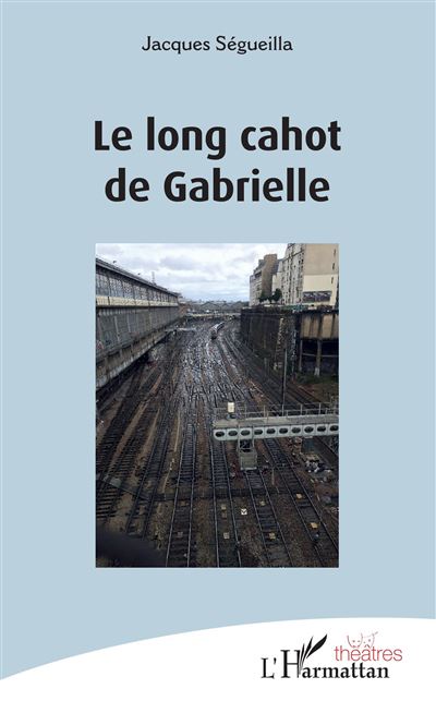 Le long cahot de Gabrielle - Jacques Segueilla - broché