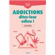 Addictions, dites-leur adieu !