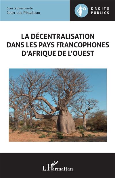 La décentralisation  dans les pays francophones d'Afrique de l'Ouest - Jean-Luc Pissaloux - broché