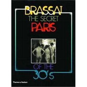 Brassai The Secret Paris of the 30's /anglais