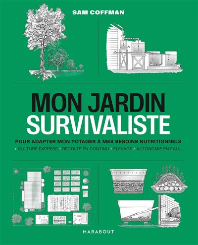 Mon jardin survivaliste Pour adapter mon potager à mes besoins nutritionnels - Sam Coffman - Marabout - broché - Guide