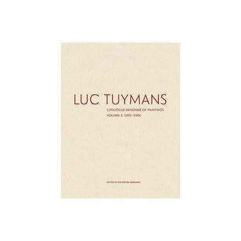 Luc Tuymans Catalogue Raisonne of Paintings: Volume 2, 1995-2006 /anglais - 1