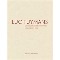 Luc Tuymans Catalogue Raisonne of Paintings: Volume 2, 1995-2006 /anglais