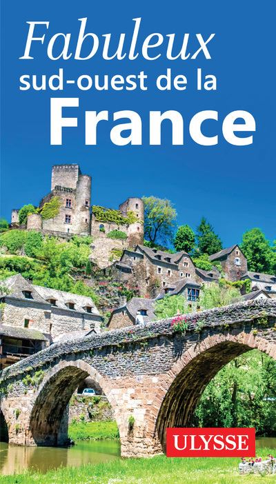 Fabuleux sud-ouest de la France - Anne Pélouas - Ulysse Guide De Voyage - broché - Guide - Ulysse Guide De Voyage