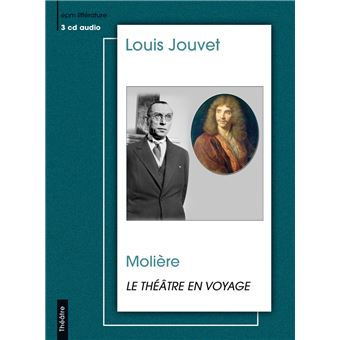 Le theatre en voyage louis jouvet, moliere - 1