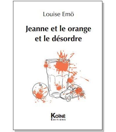 Jeanne et le orange et le désordre / Joan and the orange and the desorder