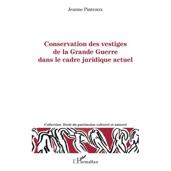 Conservation des vestiges de la grande guerre dans le cadre juridique actuel - 1