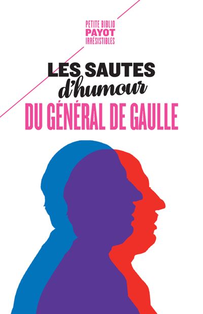 Les sautes d'humour du général de Gaulle - Charles de Gaulle - Payot - Poche - Essai