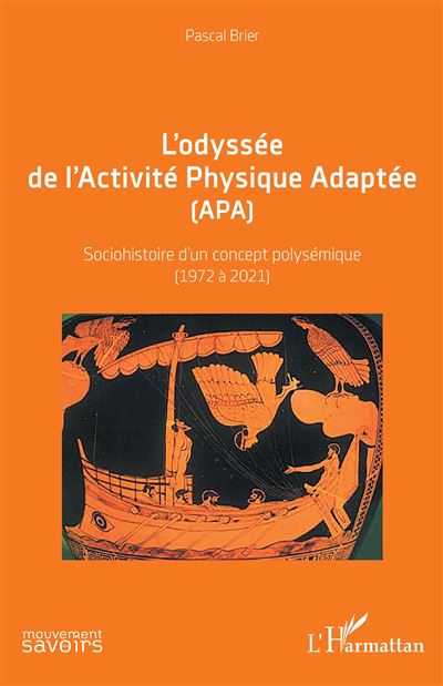 L'odyssée de l'Activité Physique Adaptée (APA) Sociohistoire d'un concept polysémique (1972 A 2021) - Pascal Brier - L'harmattan - broché - Essai - L'harmattan