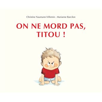 On ne mord pas, titou ! - cartonné - Marianne Barcilon, Christine Naumann-Villemin - Achat Livre | fnac