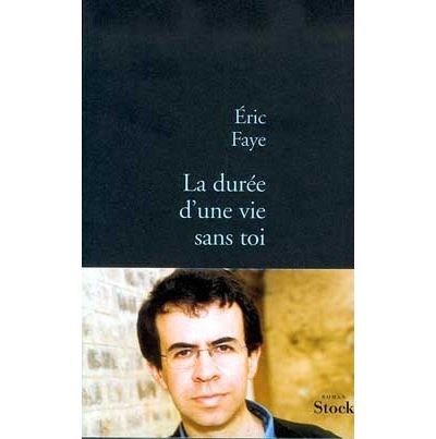 La durée d'une vie sans toi - Eric Faye - Stock - broché - Roman