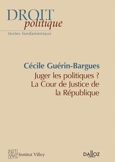 Juger les politiques ? - La Cour de justice de la République - Cécile Guerin-Bargues - broché