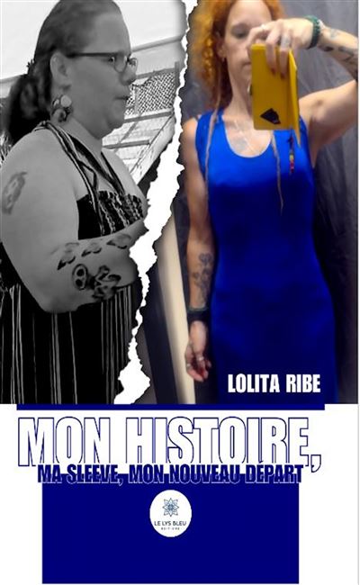 Mon histoire, ma sleeve, mon nouveau départ - Lolita Ribe - Le Lys Bleu - broché - Témoignage