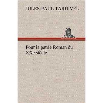 Pour la patrie Roman du XXe siècle - 1