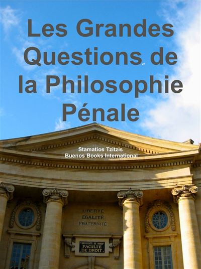 Les Grandes Questions de la Philosophie Penale - Stamatios T