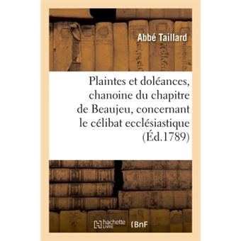 Plaintes et doléances, chanoine du chapitre de Beaujeu, concernant le célibat ecclésiastique, - 1