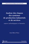 Analyse des risques des systèmes de production industriels et de services. Aspects technologiques et humains