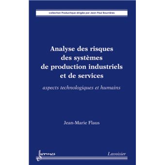 Analyse des risques des systèmes de production industriels et de services. Aspects technologiques et humains