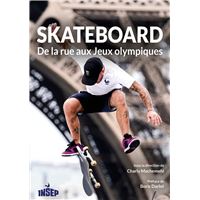 Skateboard. De la rue aux Jeux olympiques