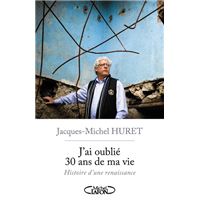 J'ai oublié 30 ans de ma vie, histoire d'une renaissance