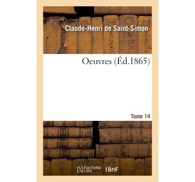 OEuvres, ses dernières volontés. Tome 14 - Clau-Henri de Saint-Simon - broché