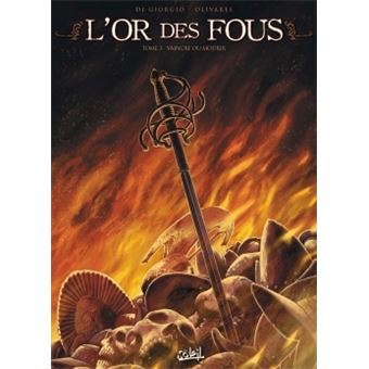 L'or des fous - Vaincre ou mourir : L'Or des fous T03 - Vaincre ou mourir