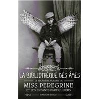 Miss Peregrine Et Les Enfants Particuliers - La bibilothèque des âmes Tome 03 : Miss Peregrine, Tome 03