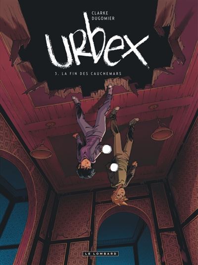 Urbex, Tome 3 : La fin des cauchemars