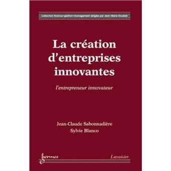 La création d'entreprises innovantes : l'entrepreneur innovateur