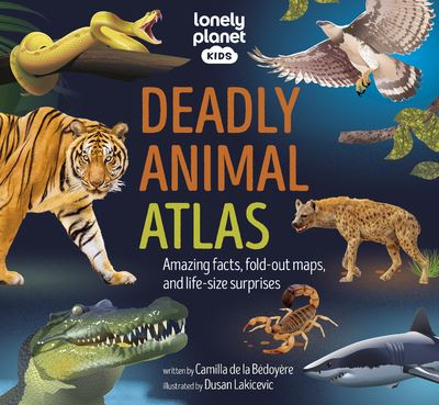 Deadly Animal Atlas -anglais- - Lonely planet eng - Lonely Planet - cartonné - Méthode de langue - Lonely Planet