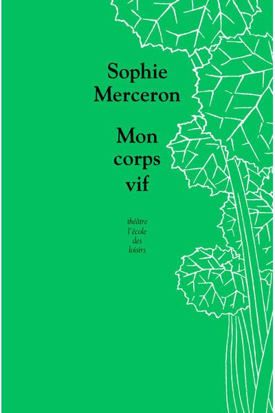 Mon corps vif - Sophie Merceron - Ecole Des Loisirs - broché - Théâtre jeunesse