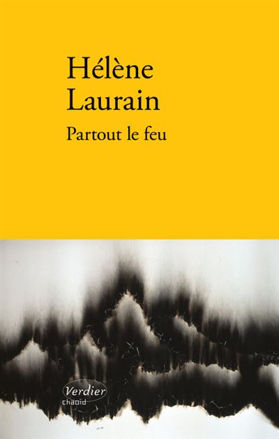 Partout le feu - Helene Laurain - Verdier - broché - Roman - Verdier