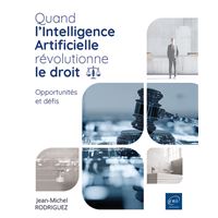 Quand l’Intelligence Artificielle révolutionne le Droit - Opportunités et défis