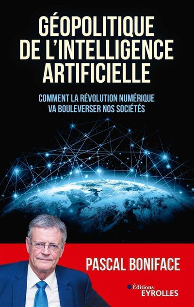 Géopolitique de l'intelligence artificielle - Pascal Boniface - broché