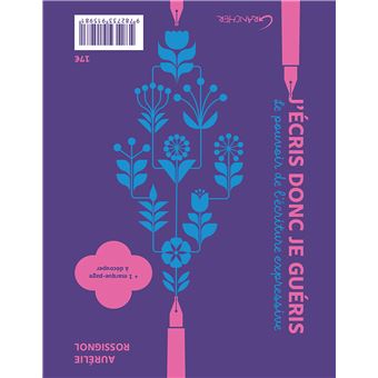 J'écris donc je guéris - Le pouvoir de l'écriture expressive