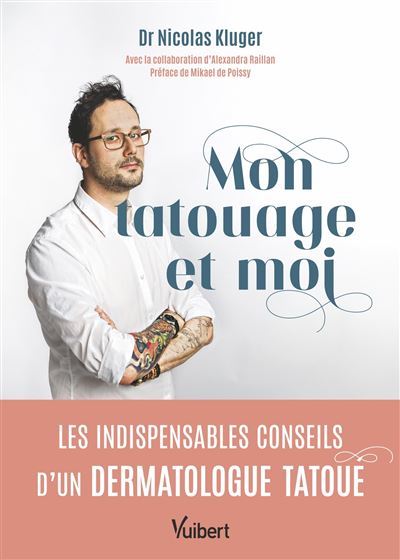 Mon tatouage et moi Les indispensables conseils d'un dermatologue tatoué - Nicolas Kluger (2024)