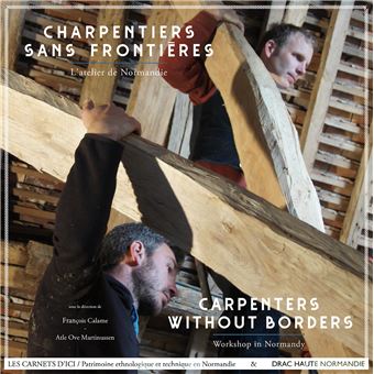 Charpentiers sans frontières. L'atelier de Normandie - 1