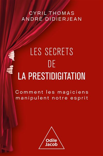 Les secrets de la prestidigitation : Comment les magiciens manipulent notre esprit - André Didierjean, Cyril Thomas (2025)