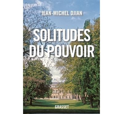 Solitudes du pouvoir Essai - Jean-Michel Djian - Grasset - b