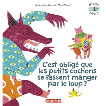 Les 3 Petits Cochons : Mes Livres Surprises - C'est obligé que les petits cochons se fassent manger par le loup ?