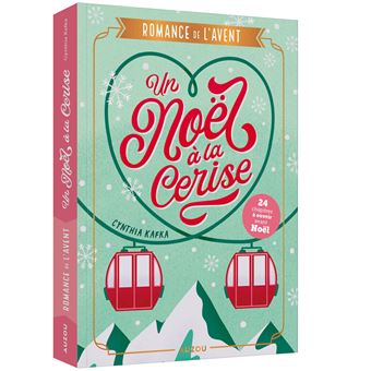 Un noël à la cerise - Romance de l'avent - broché - Cynthia Kafka, Jessica Molina - Achat Livre | fnac