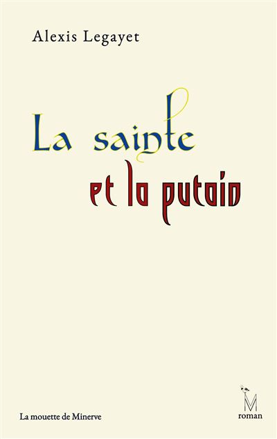 La sainte et la putain - Alexis Legayet - broché