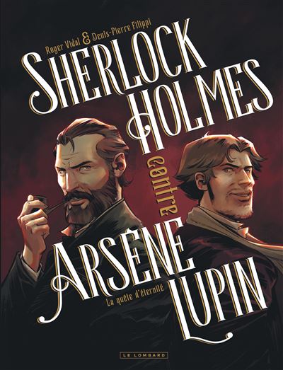 Sherlock Holmes contre Arsène Lupin - Tome 1 - La quête d'éternité