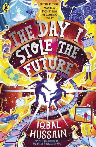 The Day I Stole the Future The unforgettable new time-travel adventure from the author of The Night I Borrowed Time - Iqbal Hussain - Puffin - ebook (ePub) - Livre