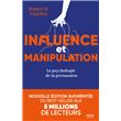 Influence et manipulation, 3e édition - La psychologie de la persuasion ...
