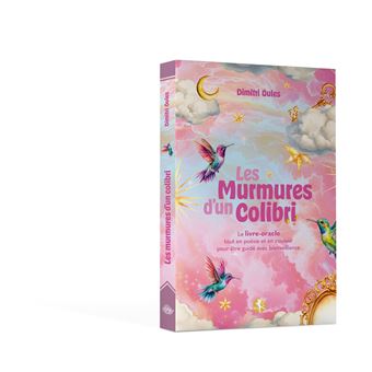 Les murmures d'un colibri - Le livre-oracle tout en poésie et en couleur pour être guidé avec bienveillance