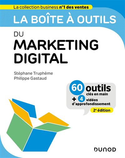 La boîte à outils du Marketing digital - 2e éd - Stéphane Truphème, Philippe Gastaud (2023)