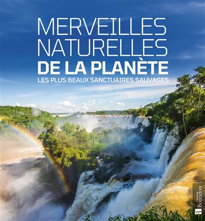 Merveilles naturelles de la planète Les plus beaux sanctuaires sauvages - Collectif - Bonneton Christine Eds - relié - Beau livre