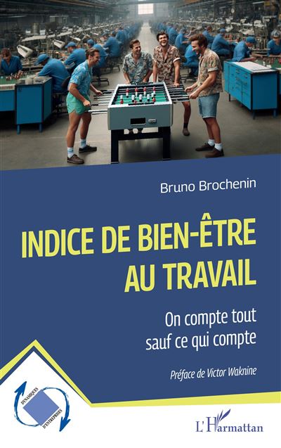 Indice de bien-être au travail On compte tout sauf ce qui compte - Bruno Brochenin - L'harmattan - broché - Essai - L'harmattan