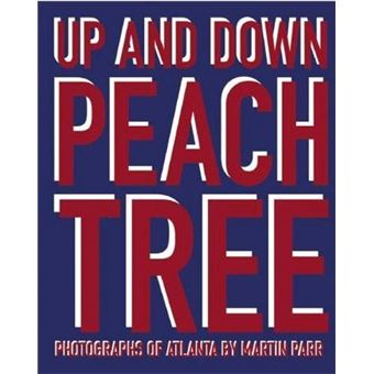 Martin Parr Up and Down Peachtree: Photos of Atlanta /anglais - 1